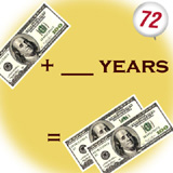 Here's another way to look at it: $100 plus 10 years at 7.2% interest equals $200 dollars Here's another way to look at it: $100 plus 10 years at 7.2% interest equals $200 dollars